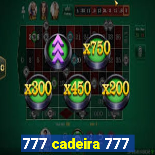 777 cadeira 777